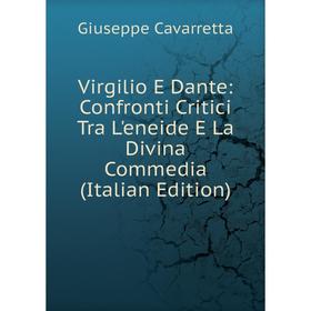 

Книга Virgilio E Dante: Confronti Critici Tra L'eneide E La Divina Commedia (Italian Edition)