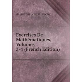 

Книга Exercises De Mathématiques, Volumes 3-4 (French Edition)