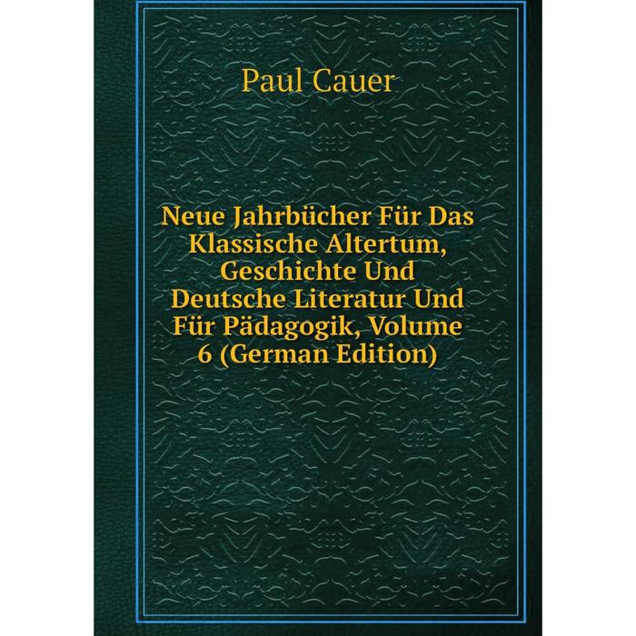 фото Книга neue jahrbücher für das klassische altertum, geschichte und deutsche literatur und für pädagogik, volume 6 nobel press