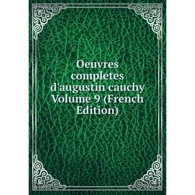 

Книга Oeuvres completes d'augustin cauchy Volume 9