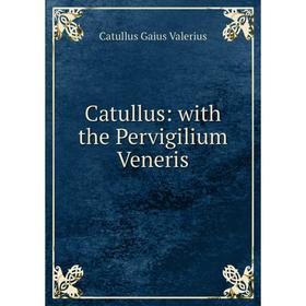 

Книга Catullus: with the Pervigilium Veneris