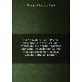 

Книга Gli Animali Parlanti: Poema Epico, Diviso in Ventisei Canti