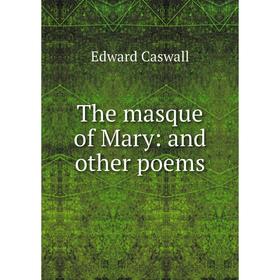 

Книга The masque of Mary: and other poems