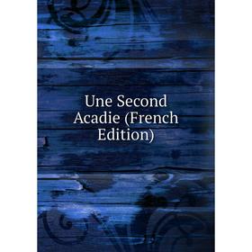 

Книга Une Second Acadie (French Edition)