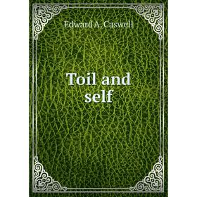 

Книга Toil and self