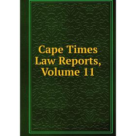 

Книга Cape Times Law Reports, Volume 11