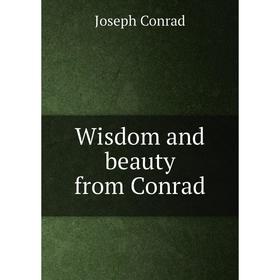 

Книга Wisdom and beauty from Conrad
