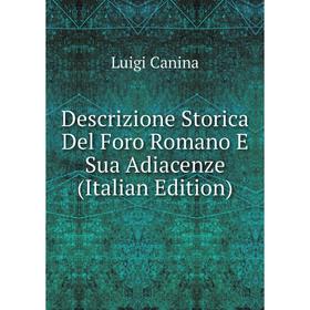 

Книга Descrizione Storica Del Foro Romano E Sua Adiacenze (Italian Edition)
