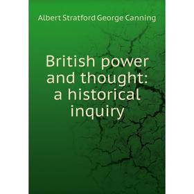 

Книга British power and thought: a historical inquiry