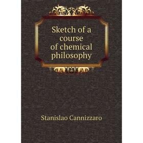 

Книга Sketch of a course of chemical philosophy