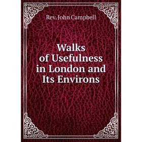 

Книга Walks of Usefulness in London and Its Environs
