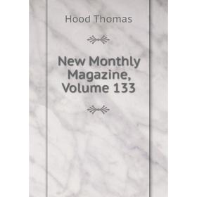 

Книга New Monthly Magazine, Volume 133