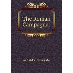 

Книга The Roman Campagna