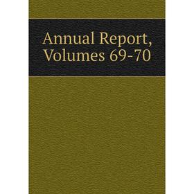 

Книга Annual Report, Volumes 69-70