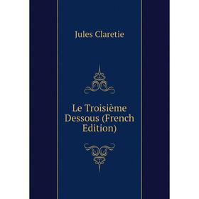 

Книга Le Troisième Dessous
