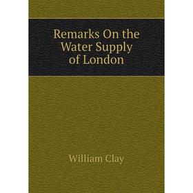 

Книга Remarks On the Water Supply of London