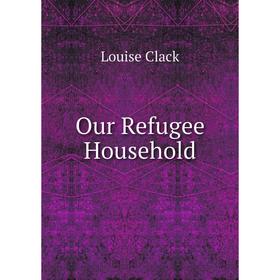 

Книга Our Refugee Household