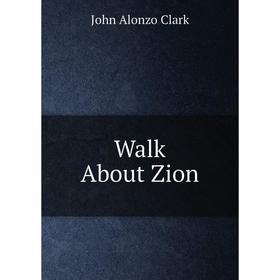 

Книга Walk About Zion