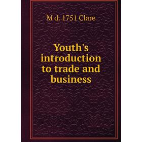 

Книга Youth's introduction to trade and business