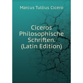 

Книга Ciceros Philosophische Schriften. (Latin Edition)