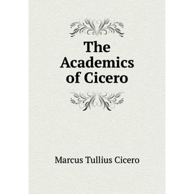 

Книга The Academics of Cicero