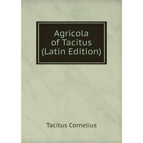 

Книга Agricola of Tacitus (Latin Edition)