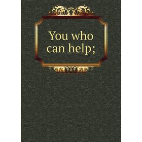 

Книга You who can help