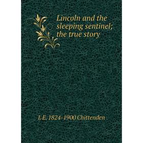 

Книга Lincoln and the sleeping sentinel; the true story