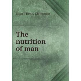 

Книга The nutrition of man
