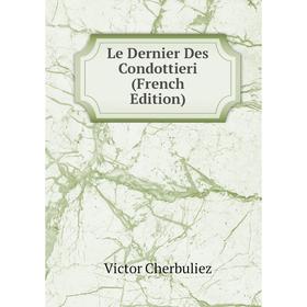 

Книга Le Dernier Des Condottieri