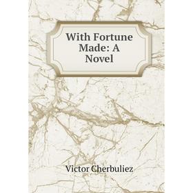 

Книга With Fortune Made: A Novel