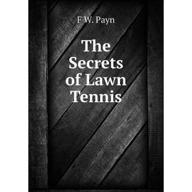 

Книга The Secrets of Lawn Tennis