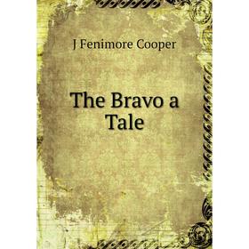 

Книга The Bravo a Tale