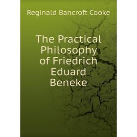 

Книга The Practical Philosophy of Friedrich Eduard Beneke