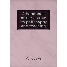 

Книга A handbook of the drama: its philosophy and teaching