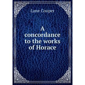 

Книга A concordance to the works of Horace