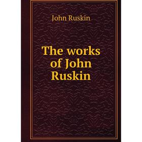 

Книга The works of John Ruskin