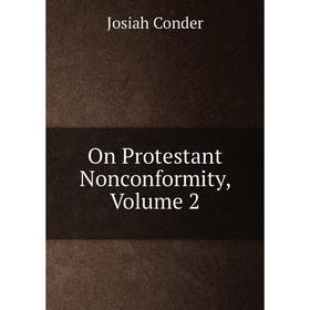 

Книга On Protestant Nonconformity, Volume 2