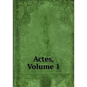 

Книга Actes, Volume 1
