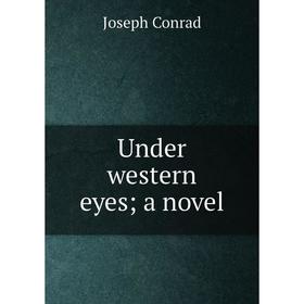 

Книга Under western eyes; a novel