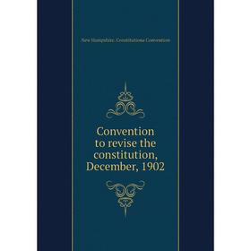 

Книга Convention to revise the constitution, December, 1902