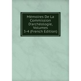 

Книга Mémoires De La Commission D'archéologie, Volumes 3-4