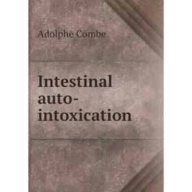 

Книга Intestinal auto-intoxication