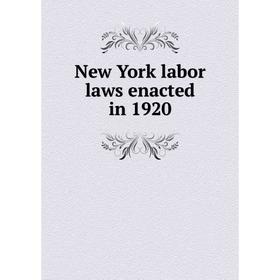 

Книга New York labor laws enacted in 1920