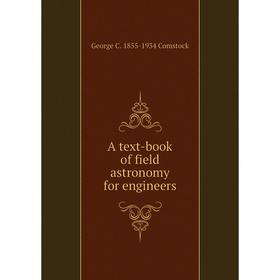 

Книга A text-book of field astronomy for engineers