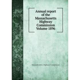 

Книга Annual report of the Massachusetts Highway Commission Volume 1896