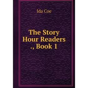 

Книга The Story Hour Readers., Book 1