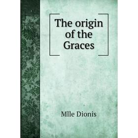 

Книга The origin of the Graces