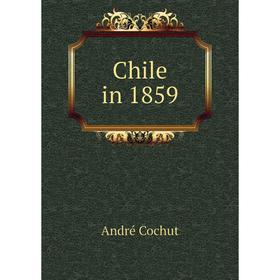 

Книга Chile in 1859