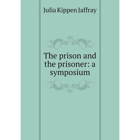 

Книга The prison and the prisoner: a symposium